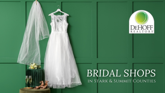 Bridal Shops - Stark and Summit Counties - DeHOFF REALTORS®